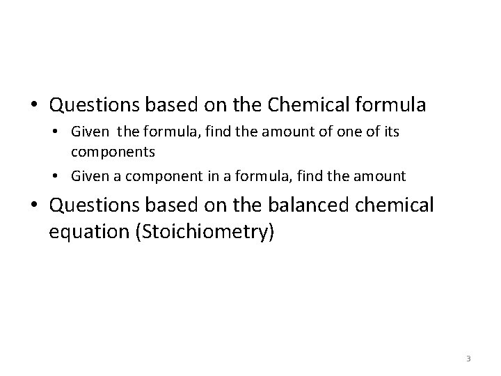  • Questions based on the Chemical formula • Given the formula, find the