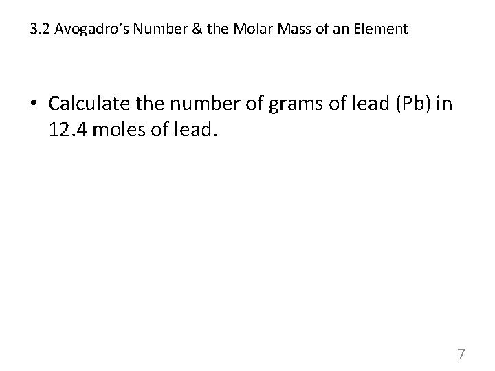 3. 2 Avogadro’s Number & the Molar Mass of an Element • Calculate the