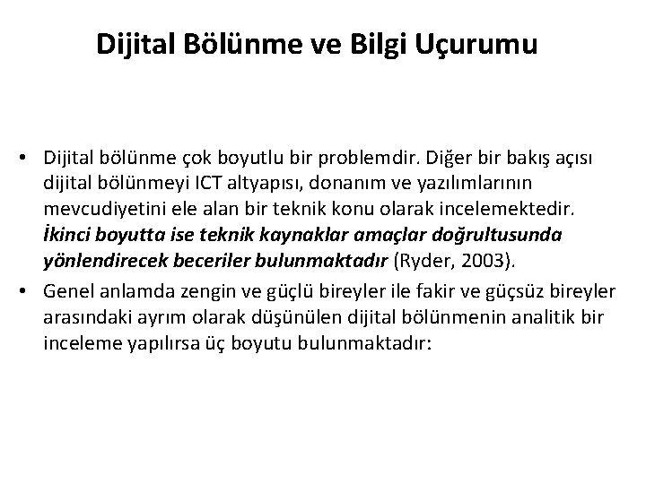 Dijital Bölünme ve Bilgi Uçurumu • Dijital bölünme çok boyutlu bir problemdir. Diğer bir