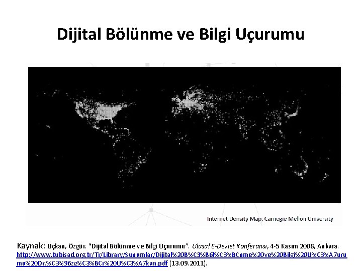 Dijital Bölünme ve Bilgi Uçurumu Kaynak: Uçkan, Özgür. “Dijital Bölünme ve Bilgi Uçurumu”. Ulusal