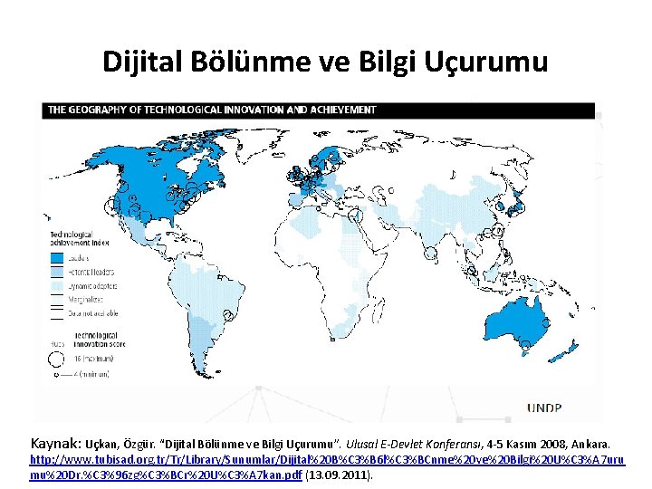 Dijital Bölünme ve Bilgi Uçurumu Kaynak: Uçkan, Özgür. “Dijital Bölünme ve Bilgi Uçurumu”. Ulusal