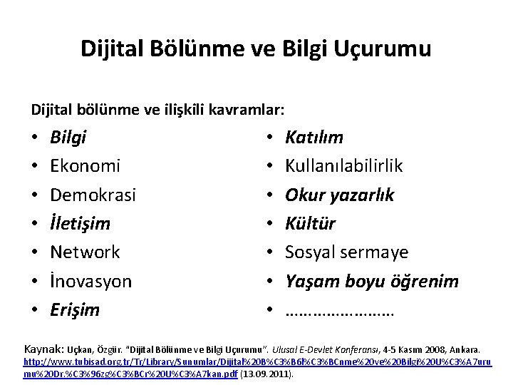 Dijital Bölünme ve Bilgi Uçurumu Dijital bölünme ve ilişkili kavramlar: • • Bilgi Ekonomi