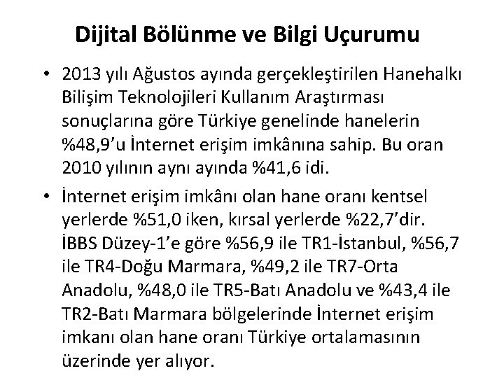 Dijital Bölünme ve Bilgi Uçurumu • 2013 yılı Ağustos ayında gerçekleştirilen Hanehalkı Bilişim Teknolojileri