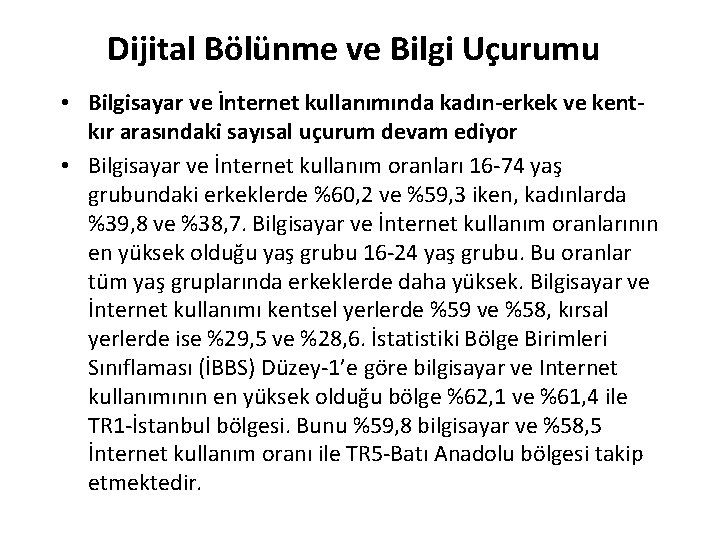 Dijital Bölünme ve Bilgi Uçurumu • Bilgisayar ve İnternet kullanımında kadın-erkek ve kentkır arasındaki