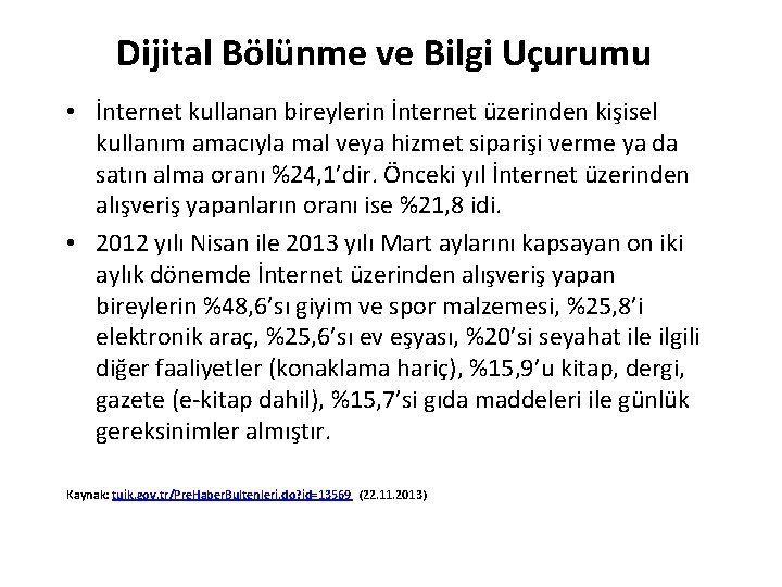 Dijital Bölünme ve Bilgi Uçurumu • İnternet kullanan bireylerin İnternet üzerinden kişisel kullanım amacıyla