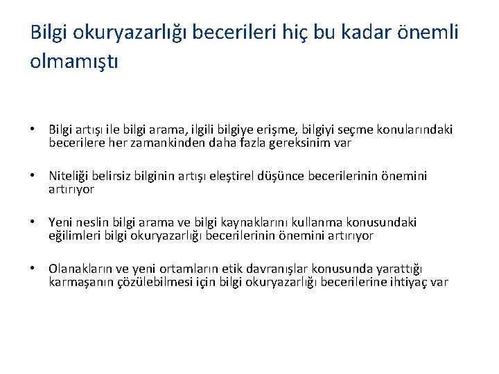 Bilgi okuryazarlığı becerileri hiç bu kadar önemli olmamıştı • Bilgi artışı ile bilgi arama,