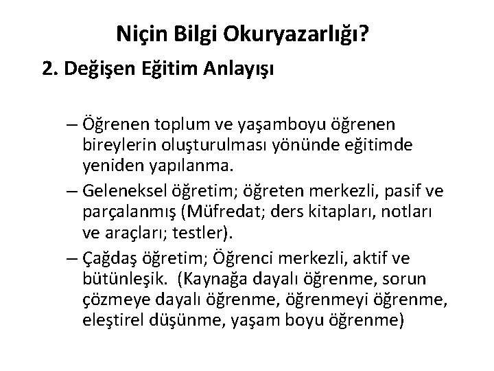 Niçin Bilgi Okuryazarlığı? 2. Değişen Eğitim Anlayışı – Öğrenen toplum ve yaşamboyu öğrenen bireylerin