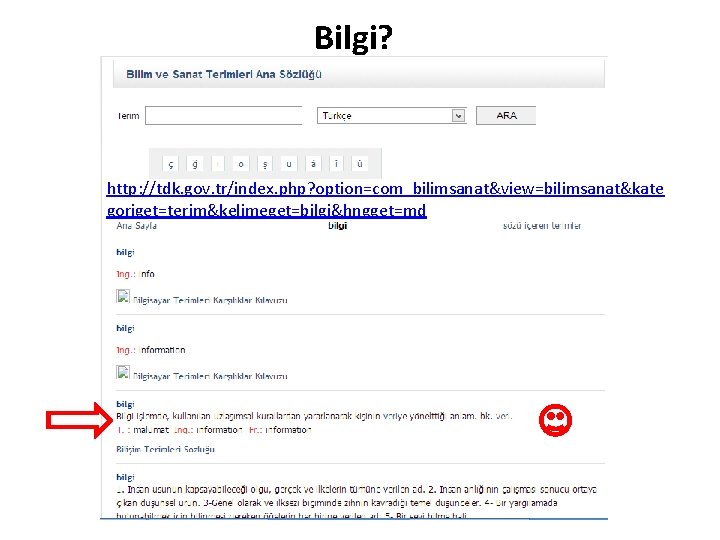 Bilgi? http: //tdk. gov. tr/index. php? option=com_bilimsanat&view=bilimsanat&kate goriget=terim&kelimeget=bilgi&hngget=md 