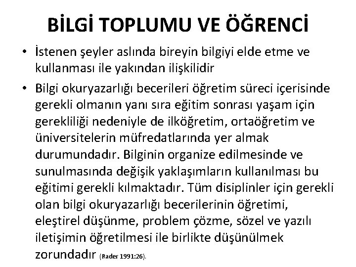 BİLGİ TOPLUMU VE ÖĞRENCİ • İstenen şeyler aslında bireyin bilgiyi elde etme ve kullanması