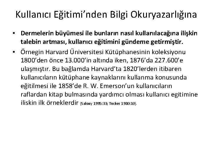 Kullanıcı Eğitimi’nden Bilgi Okuryazarlığına • Dermelerin büyümesi ile bunların nasıl kullanılacağına ilişkin talebin artması,