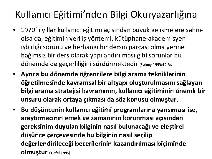 Kullanıcı Eğitimi’nden Bilgi Okuryazarlığına • 1970’li yıllar kullanıcı eğitimi açısından büyük gelişmelere sahne olsa Kullanıcı Eğitimi’nden Bilgi Okuryazarlığına • 1970’li yıllar kullanıcı eğitimi açısından büyük gelişmelere sahne olsa