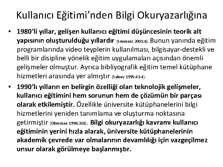 Kullanıcı Eğitimi’nden Bilgi Okuryazarlığına • 1980’li yıllar, gelişen kullanıcı eğitimi düşüncesinin teorik alt yapısının