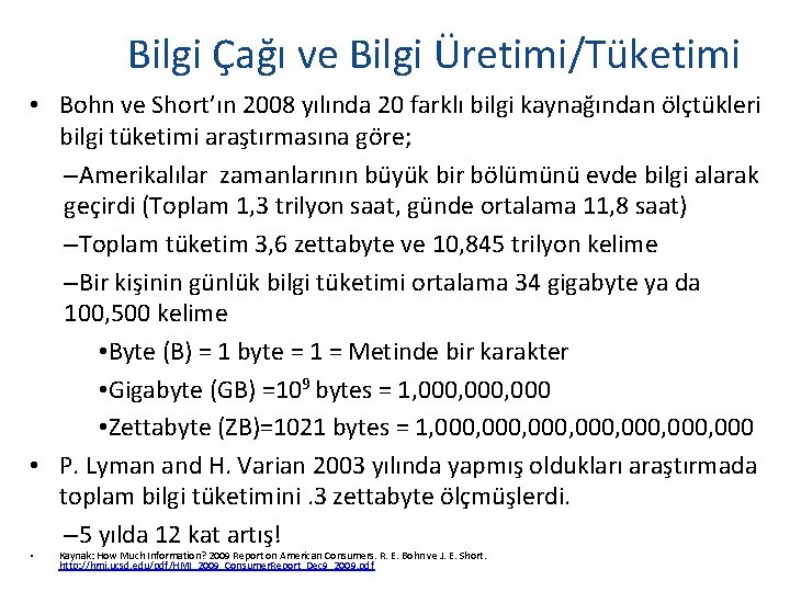 Bilgi Çağı ve Bilgi Üretimi/Tüketimi • Bohn ve Short’ın 2008 yılında 20 farklı bilgi