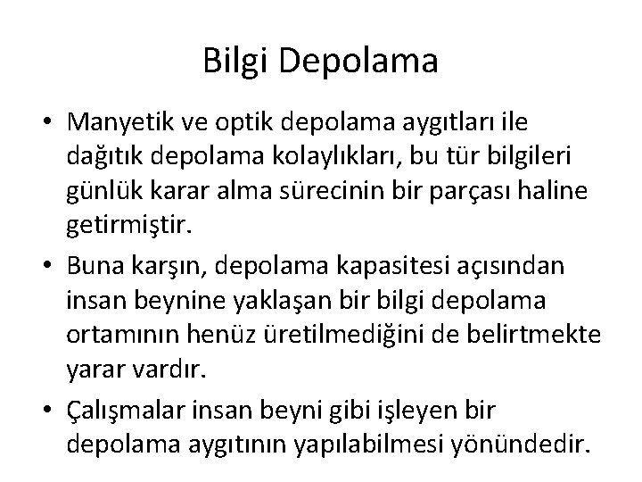 Bilgi Depolama • Manyetik ve optik depolama aygıtları ile dağıtık depolama kolaylıkları, bu tür Bilgi Depolama • Manyetik ve optik depolama aygıtları ile dağıtık depolama kolaylıkları, bu tür