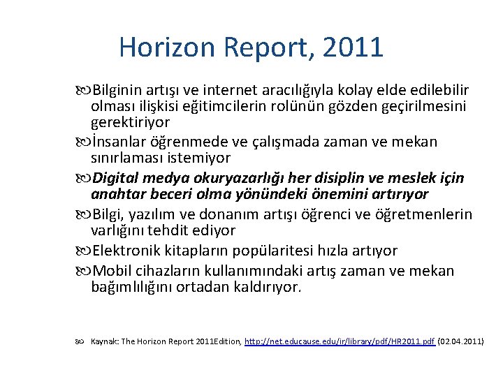 Horizon Report, 2011 Bilginin artışı ve internet aracılığıyla kolay elde edilebilir olması ilişkisi eğitimcilerin