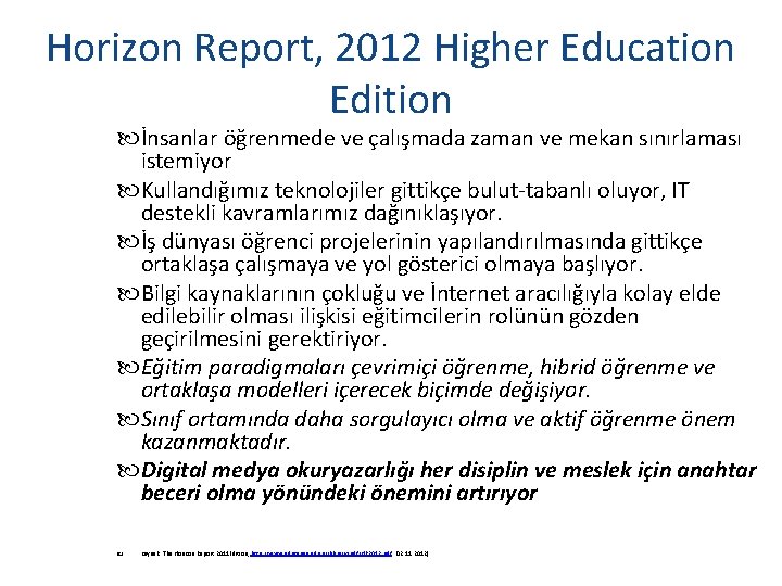 Horizon Report, 2012 Higher Education Edition İnsanlar öğrenmede ve çalışmada zaman ve mekan sınırlaması