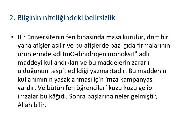 2. Bilginin niteliğindeki belirsizlik • Bir üniversitenin fen binasında masa kurulur, dört bir yana