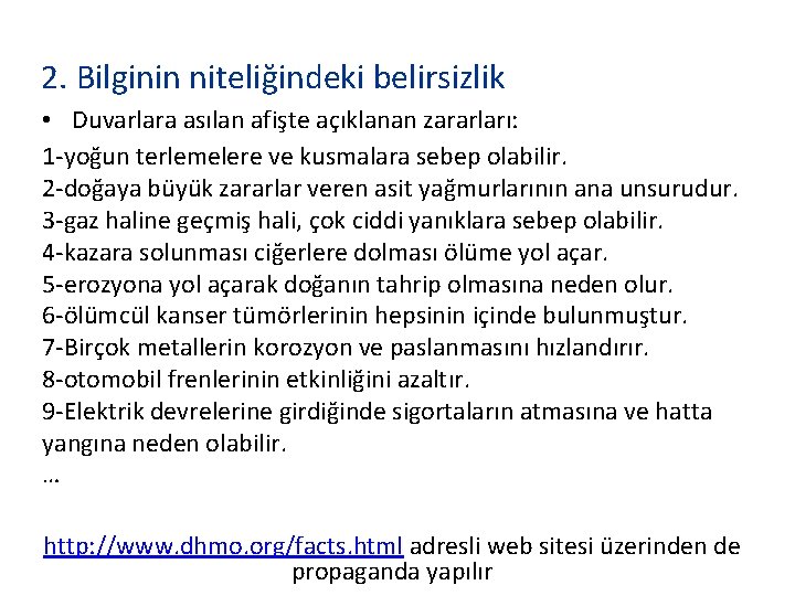 2. Bilginin niteliğindeki belirsizlik • Duvarlara asılan afişte açıklanan zararları: 1 -yoğun terlemelere ve