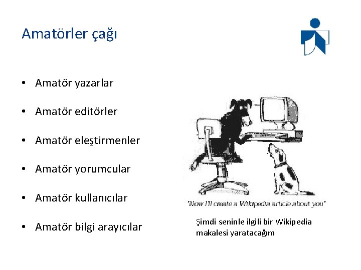 Amatörler çağı • Amatör yazarlar • Amatör editörler • Amatör eleştirmenler • Amatör yorumcular