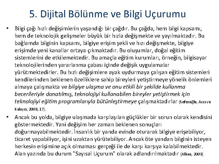 5. Dijital Bölünme ve Bilgi Uçurumu • Bilgi çağı hızlı değişimlerin yaşandığı bir çağdır.