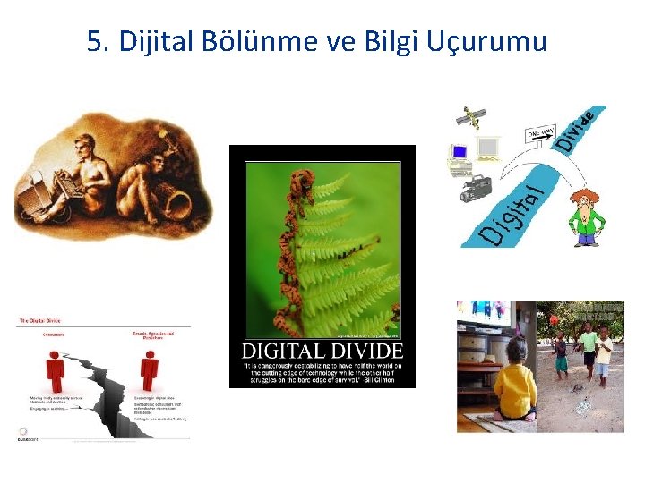 5. Dijital Bölünme ve Bilgi Uçurumu 5. Dijital Bölünme ve Bilgi Uçurumu