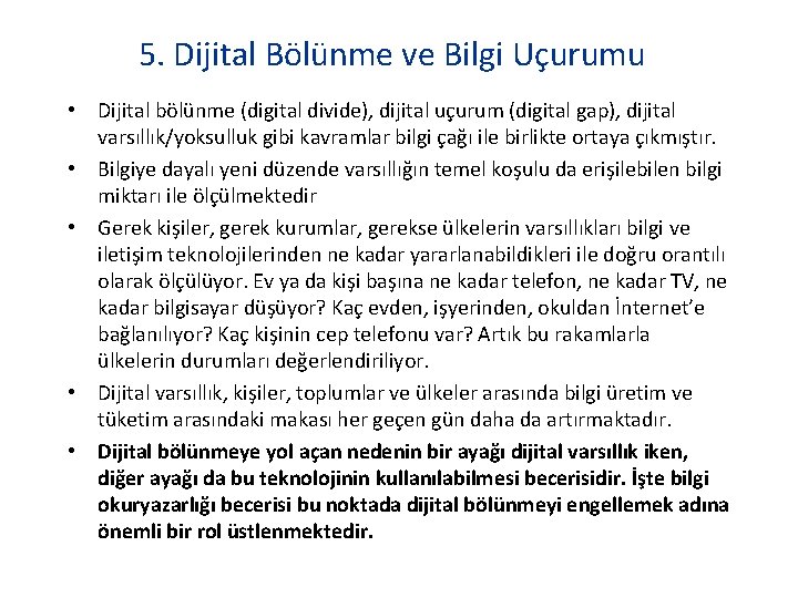 5. Dijital Bölünme ve Bilgi Uçurumu • Dijital bölünme (digital divide), dijital uçurum (digital 5. Dijital Bölünme ve Bilgi Uçurumu • Dijital bölünme (digital divide), dijital uçurum (digital