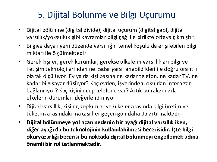 5. Dijital Bölünme ve Bilgi Uçurumu • Dijital bölünme (digital divide), dijital uçurum (digital