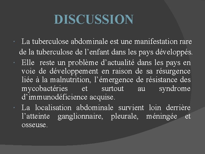 DISCUSSION La tuberculose abdominale est une manifestation rare de la tuberculose de l’enfant dans