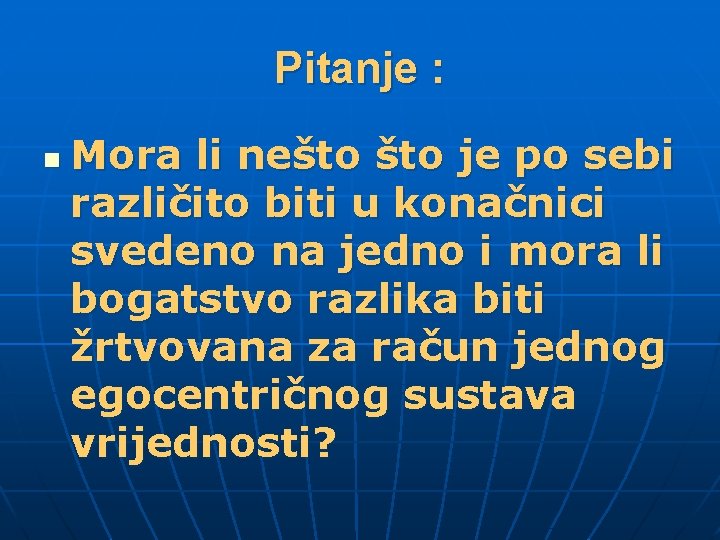 Pitanje : n Mora li nešto je po sebi različito biti u konačnici svedeno