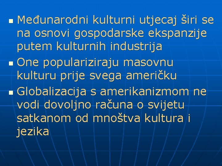 Međunarodni kulturni utjecaj širi se na osnovi gospodarske ekspanzije putem kulturnih industrija n One