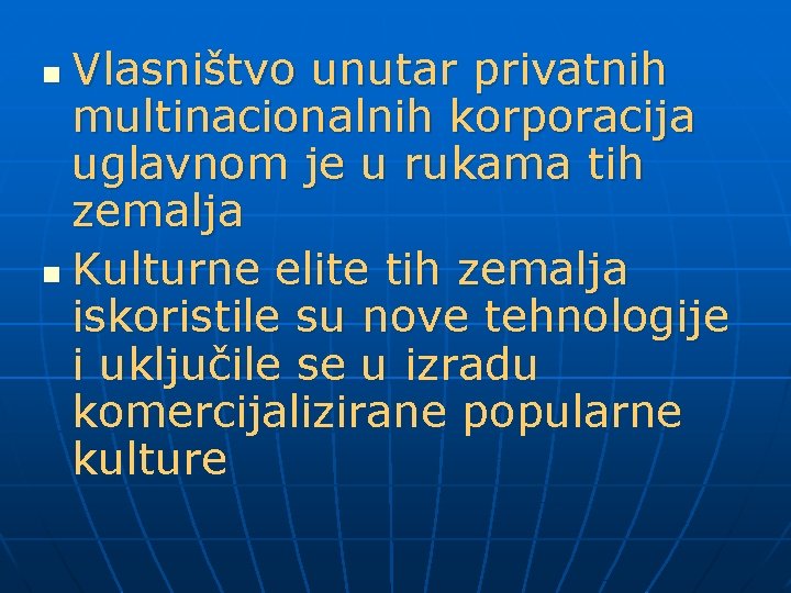 Vlasništvo unutar privatnih multinacionalnih korporacija uglavnom je u rukama tih zemalja n Kulturne elite