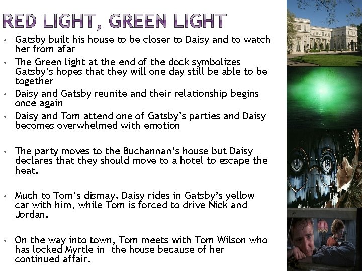  • • Gatsby built his house to be closer to Daisy and to