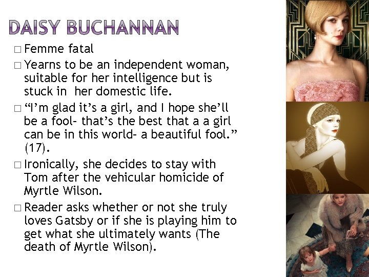 � Femme fatal � Yearns to be an independent woman, suitable for her intelligence