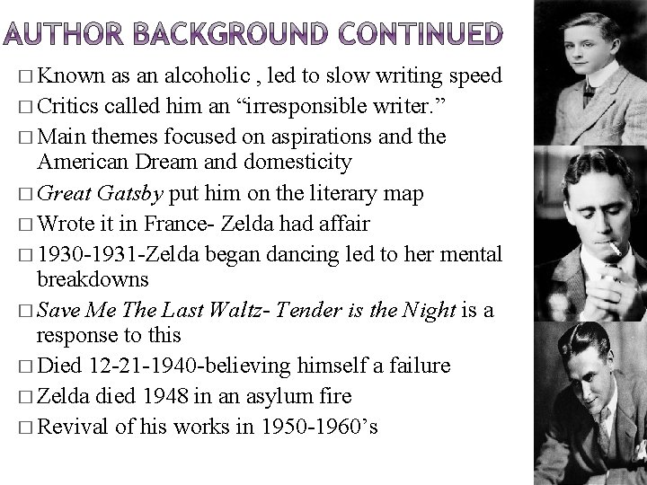 � Known as an alcoholic , led to slow writing speed � Critics called