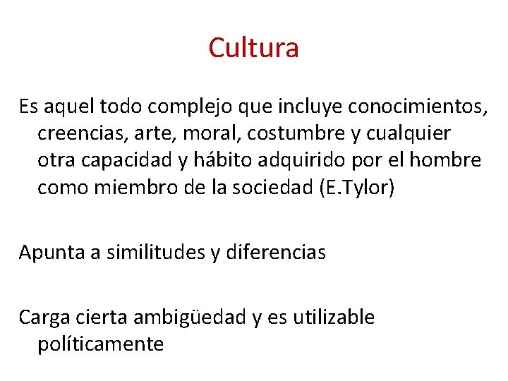 Cultura Es aquel todo complejo que incluye conocimientos, creencias, arte, moral, costumbre y cualquier