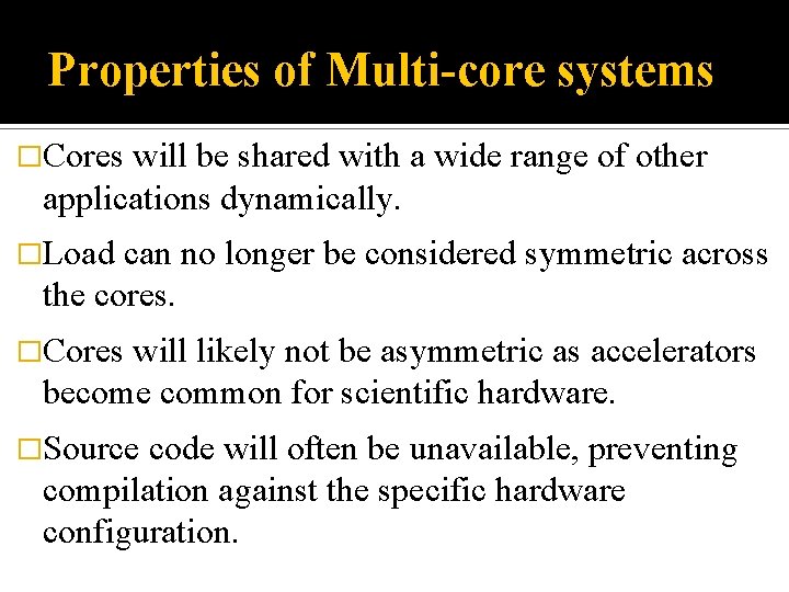 Properties of Multi-core systems �Cores will be shared with a wide range of other