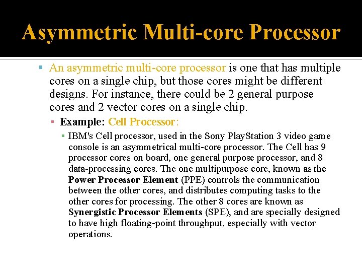 Asymmetric Multi-core Processor An asymmetric multi-core processor is one that has multiple cores on
