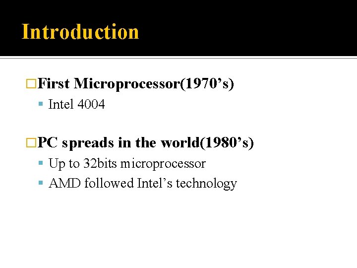 Introduction �First Microprocessor(1970’s) Intel 4004 �PC spreads in the world(1980’s) Up to 32 bits