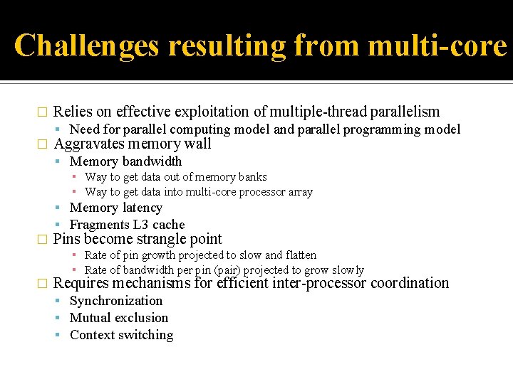 Challenges resulting from multi-core � Relies on effective exploitation of multiple-thread parallelism Need for