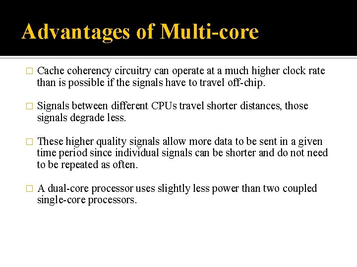 Advantages of Multi-core � Cache coherency circuitry can operate at a much higher clock