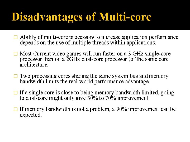 Disadvantages of Multi-core � Ability of multi-core processors to increase application performance depends on