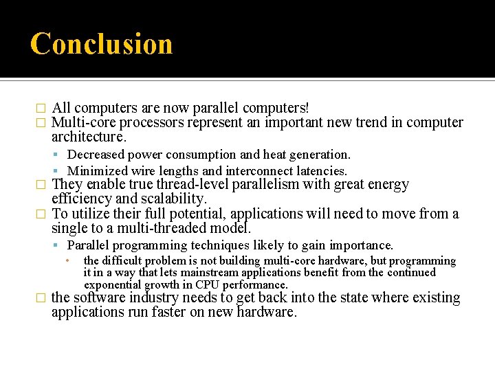 Conclusion � � All computers are now parallel computers! Multi-core processors represent an important