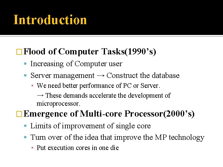 Introduction �Flood of Computer Tasks(1990’s) Increasing of Computer user Server management → Construct the