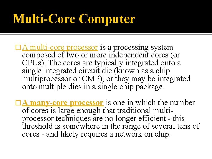 Multi-Core Computer � A multi-core processor is a processing system composed of two or