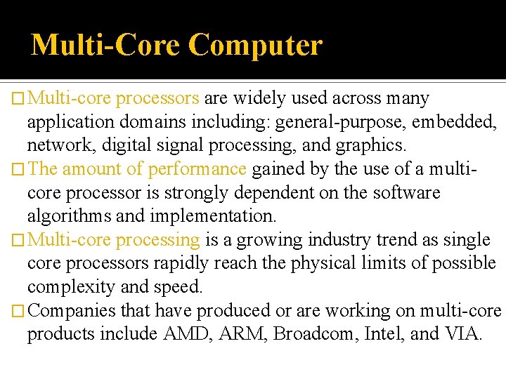 Multi-Core Computer � Multi-core processors are widely used across many application domains including: general-purpose,