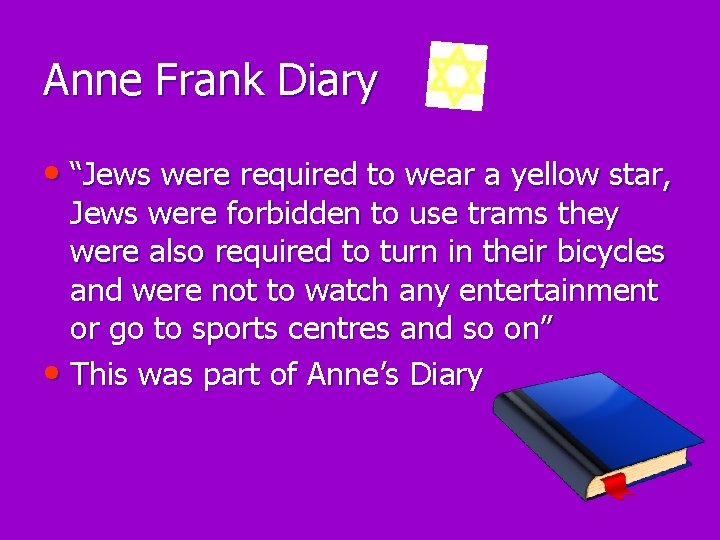 Anne Frank Diary • “Jews were required to wear a yellow star, Jews were
