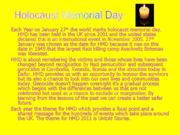 Each Year on January 27 th the world marks holocaust memorial day. HMD has