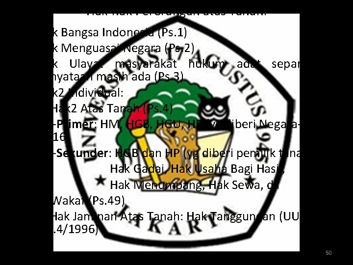 Hak-hak Perorangan atas Tanah: Ø Hak Bangsa Indonesia (Ps. 1) Ø Hak Menguasai Negara
