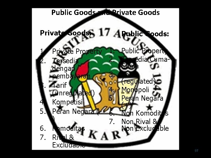 Public Goods and Private Goods: 1. Private Property 2. Tersedia dengan pembayaran 3. Tarif