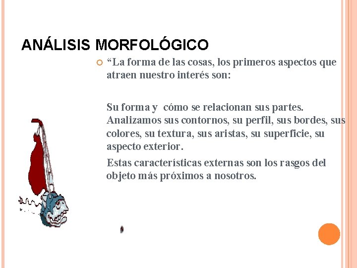 ANÁLISIS MORFOLÓGICO “La forma de las cosas, los primeros aspectos que atraen nuestro interés